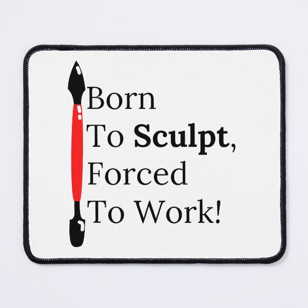Item preview, Born To Sculpt, Forced To Work Funny T-shirt men gift women gift designed and sold by InnovantDesigns.