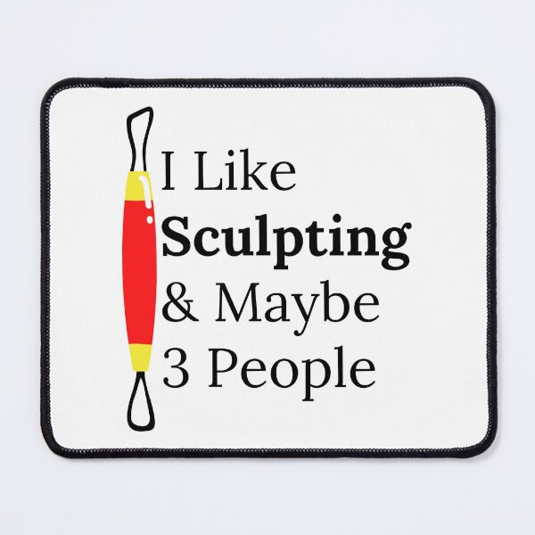 Item preview, I Like Sculpting & Maybe 3 People Funny T-shirt men gift women gift designed and sold by InnovantDesigns.