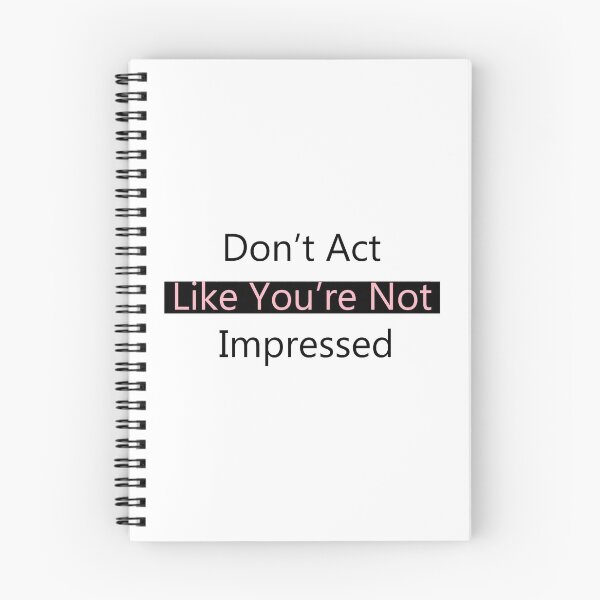 Item preview, Don't Act Like You're Not Impressed designed and sold by Swigalicious.