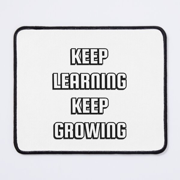 Item preview, KEEP LEARNING KEEP GROWING designed and sold by Inspirationmotivation.