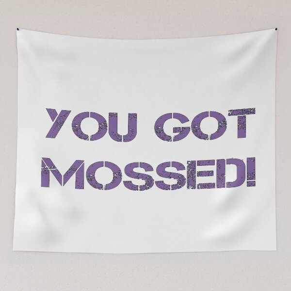 Item preview, You got MOSSED!  designed and sold by misskholeta.