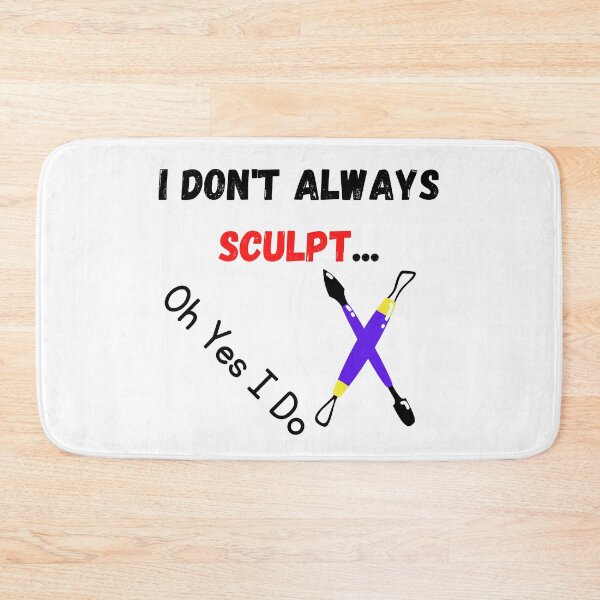 Item preview, I Don't Always Sculpt ... Oh Yes I Do Funny T-shirt men gift women gift designed and sold by InnovantDesigns.