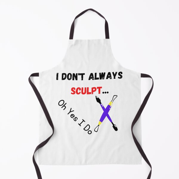 Item preview, I Don't Always Sculpt ... Oh Yes I Do Funny T-shirt men gift women gift designed and sold by InnovantDesigns.