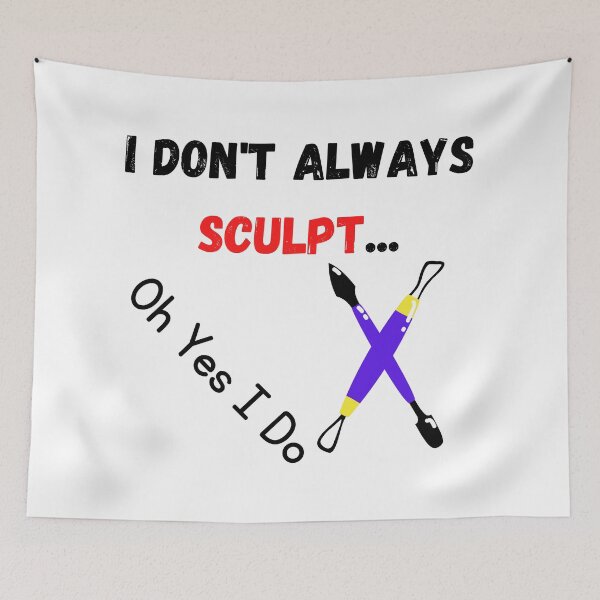 Item preview, I Don't Always Sculpt ... Oh Yes I Do Funny T-shirt men gift women gift designed and sold by InnovantDesigns.
