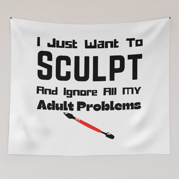 Item preview, I Just Want To Sculpt And Ignore All My Adult Problems Funny T-shirt men gift women gift designed and sold by InnovantDesigns.