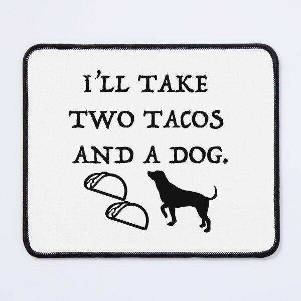 Item preview, I'll Take Two Tacos and A Dog designed and sold by CJC Designs.