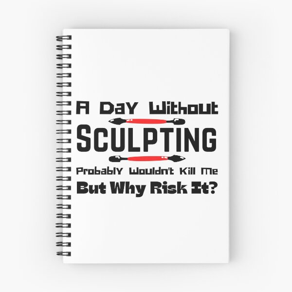 Item preview, A Day Without Sculpting Probably Wouldn't Kill Me But Why Risk It? Funny T-shirt men gift women gift designed and sold by InnovantDesigns.