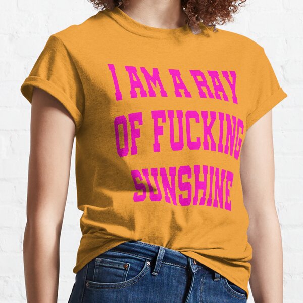 I Am A Ray Of Fucking Sunshine - I'm a Ray Of Sunshine Funny Davina McCall Classic T-Shirt