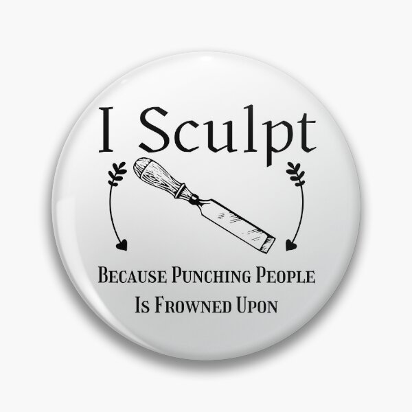 Item preview, I Sculpt Because Punching People Is Frowned Upon Funny T-shirt men gift women gift designed and sold by InnovantDesigns.