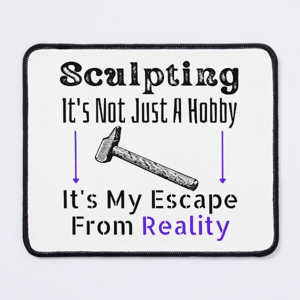 Item preview, Sculpting It's Not Just A Hobby It's My Escape From Reality Funny T-shirt men gift women gift designed and sold by InnovantDesigns.