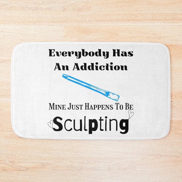 Item preview, Everybody Has An Addiction Mine Just Happens To Be Sculpting Funny T-shirt men gift women gift designed and sold by InnovantDesigns.