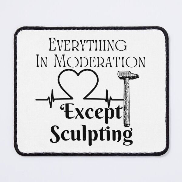 Item preview, Everything In Moderation Except Sculpting Funny T-shirt men gift women gift designed and sold by InnovantDesigns.