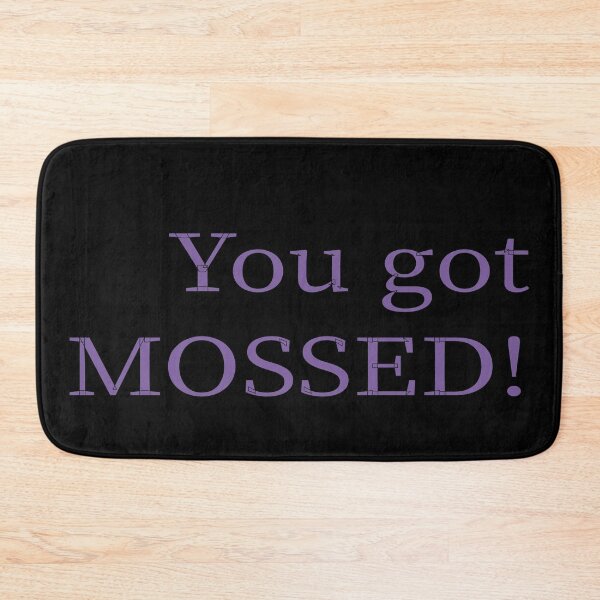 Item preview, You got MOSSED!  designed and sold by misskholeta.