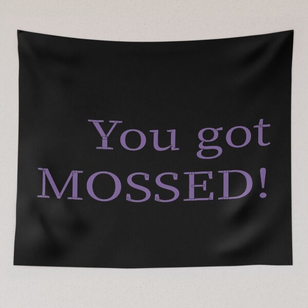Item preview, You got MOSSED!  designed and sold by misskholeta.