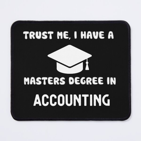 Item preview, TRUST ME, I HAVE A MASTERS DEGREE IN ACCOUNTING designed and sold by POPLIN ⭐ ⭐ ⭐ ⭐ ⭐.