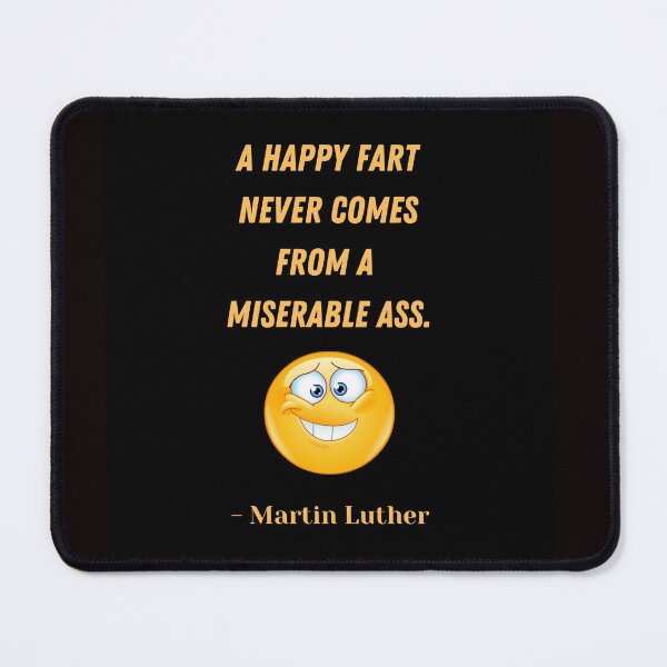 Item preview, Martin Luther quote: "A happy fart never comes from a miserable ass." designed and sold by CheekyGrace.