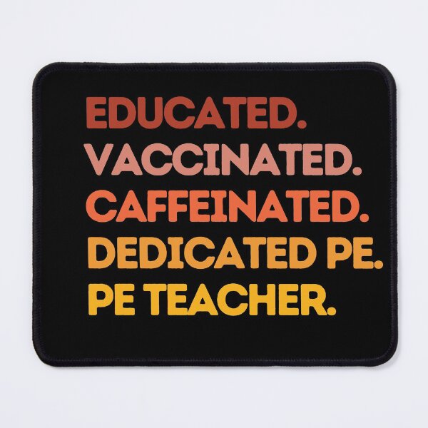 Item preview, Educated Vaccinated Caffeinated Dedicated PE Teacher designed and sold by VAN-DESIGN.