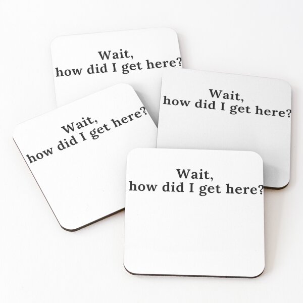 Item preview, Wait, how did I get here? designed and sold by EmeraldBridge.