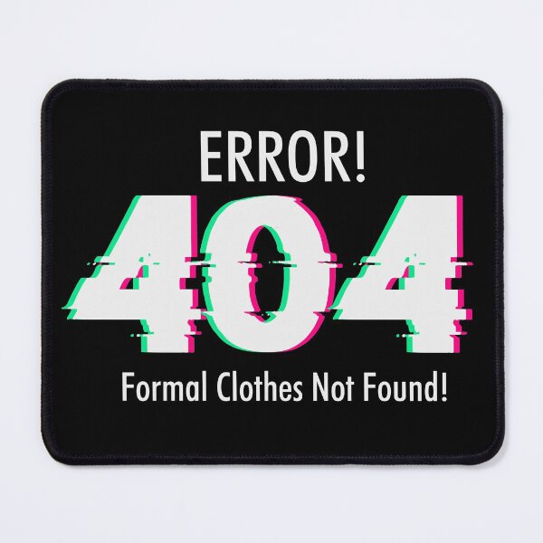 Item preview, Error 404 Formal Clothes Not Found designed and sold by SewnMemories.