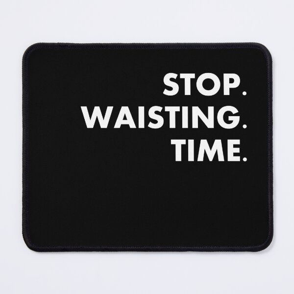 Item preview, Stop Waisting Time designed and sold by Lovecracy.