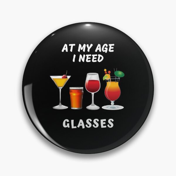 Item preview, At My Age I Need Glasses Gift Cool Cocktail Glass Joke - Funny designed and sold by R&BApparel.