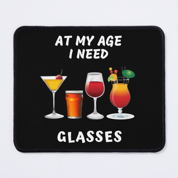 Item preview, At My Age I Need Glasses Gift Cool Cocktail Glass Joke - Funny designed and sold by R&BApparel.