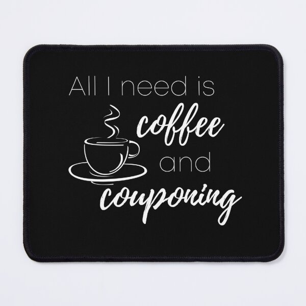 Item preview, All I need is...Coffee and Couponing designed and sold by the sun will always rise.