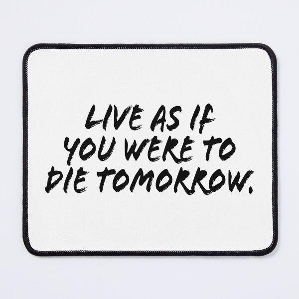 Item preview, LIVE AS IF YOU WERE TO DIE TOMORROW. | White Text Quote designed and sold by agsduy.