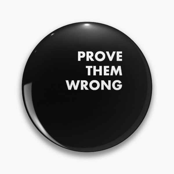 Item preview, Prove Them Wrong designed and sold by Lovecracy.