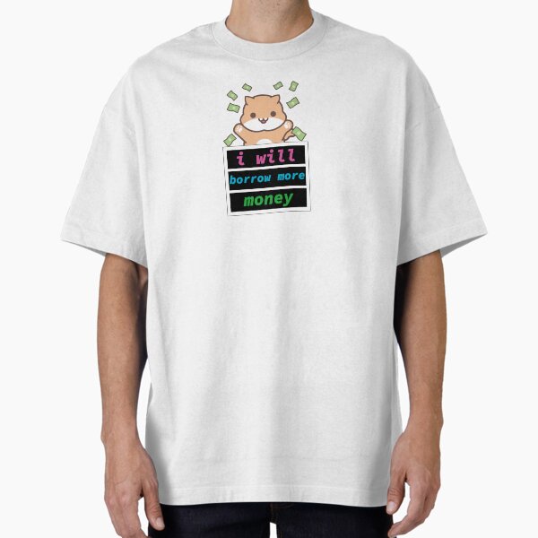 Item preview, I will borrow more money designed and sold by ZDreamers.