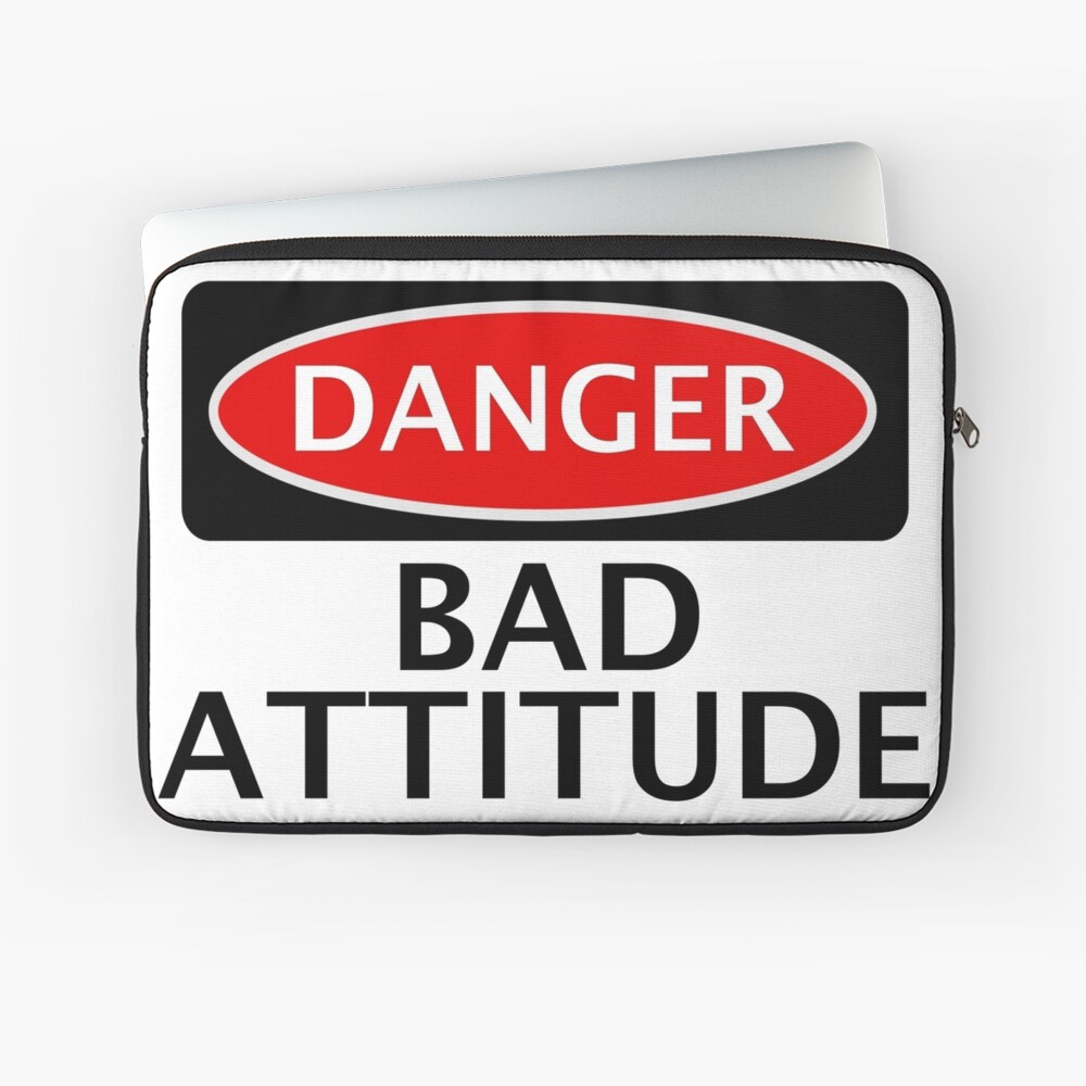 Danger Bad Attitude Fake Funny Safety Sign Signage Laptop Sleeve For Sale By Dangersigns 4129