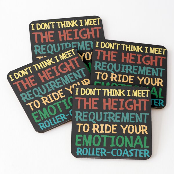 Item preview, I Don't Think I Meet The Height Requirement To Ride Your Emotional Roller-Coaster designed and sold by VAN-DESIGN.