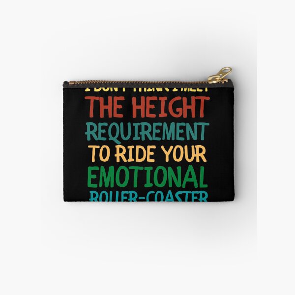 Item preview, I Don't Think I Meet The Height Requirement To Ride Your Emotional Roller-Coaster designed and sold by VAN-DESIGN.