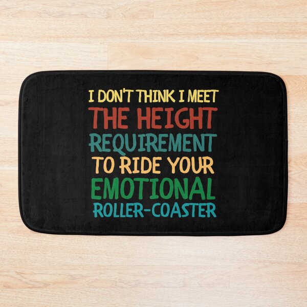Item preview, I Don't Think I Meet The Height Requirement To Ride Your Emotional Roller-Coaster designed and sold by VAN-DESIGN.