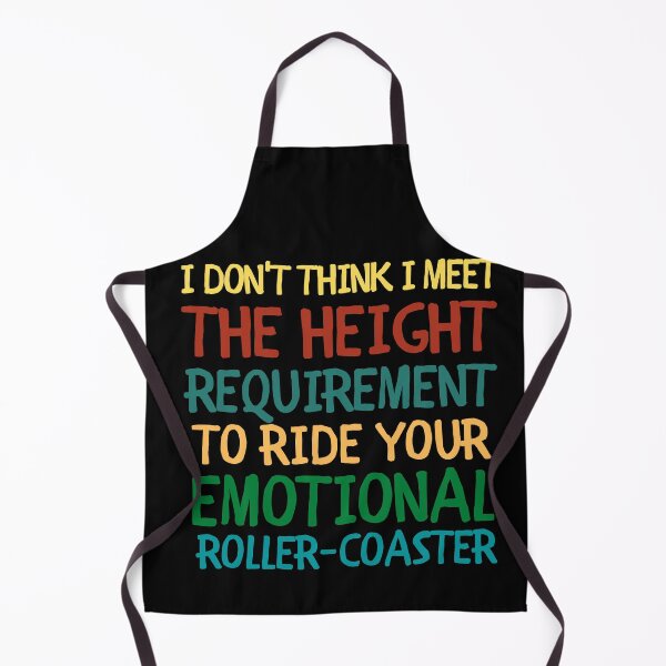 Item preview, I Don't Think I Meet The Height Requirement To Ride Your Emotional Roller-Coaster designed and sold by VAN-DESIGN.