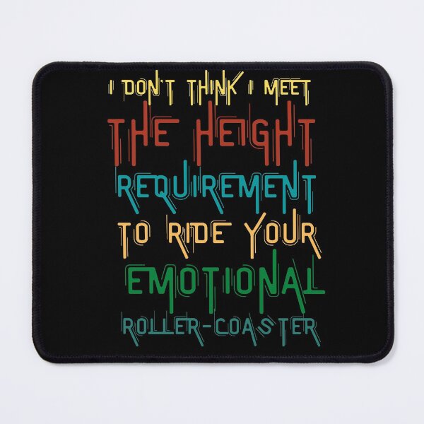 Item preview, I Copy of I Don't Think I Meet The Height Requirement To Ride Your Emotional Roller-Coaster designed and sold by VAN-DESIGN.