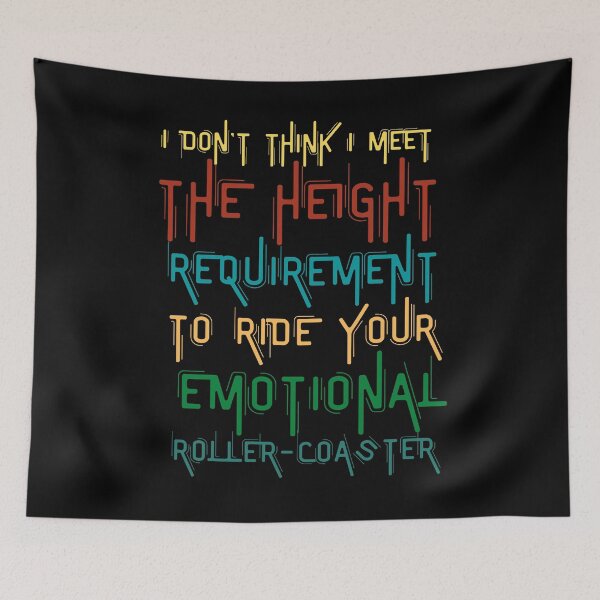 Item preview, I Copy of I Don't Think I Meet The Height Requirement To Ride Your Emotional Roller-Coaster designed and sold by VAN-DESIGN.