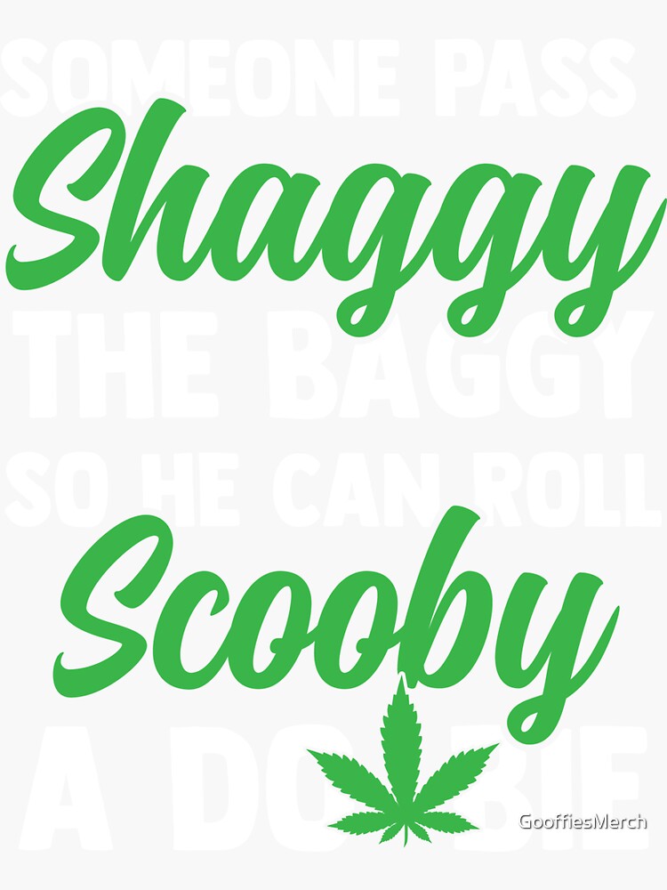 someone pass shaggy the baggy