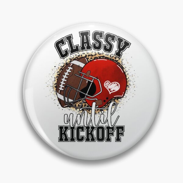 Item preview, Classy Until Kickoff Football designed and sold by mymysterycloset.