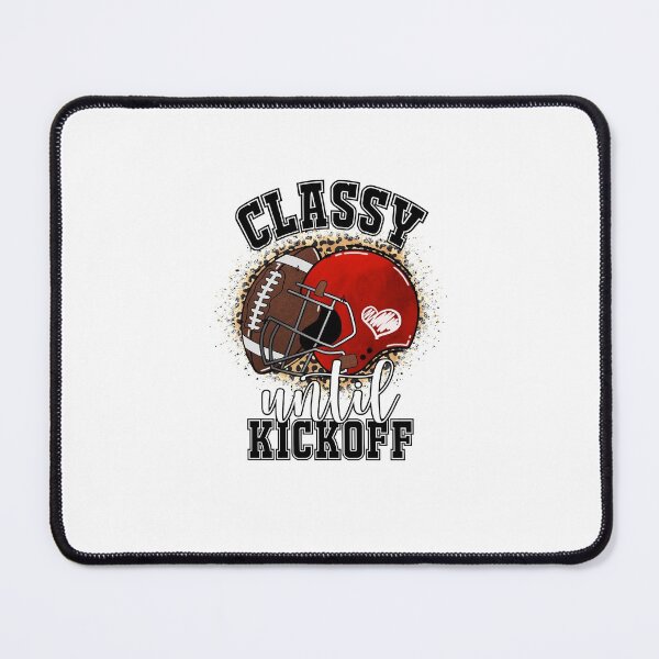 Item preview, Classy Until Kickoff Football designed and sold by mymysterycloset.