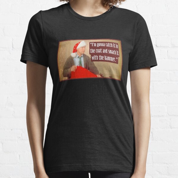 I’m gonna catch it in the coat and smack it with the hammer / Christmas Vacation Essential T-Shirt