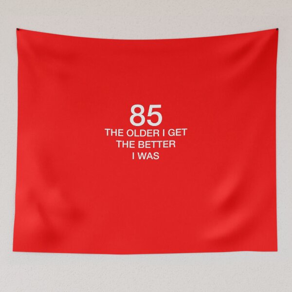 Item preview, 85 Older I Get The Better I Was 85th Birthday Funny T-Shirt designed and sold by AlwaysAwesome.