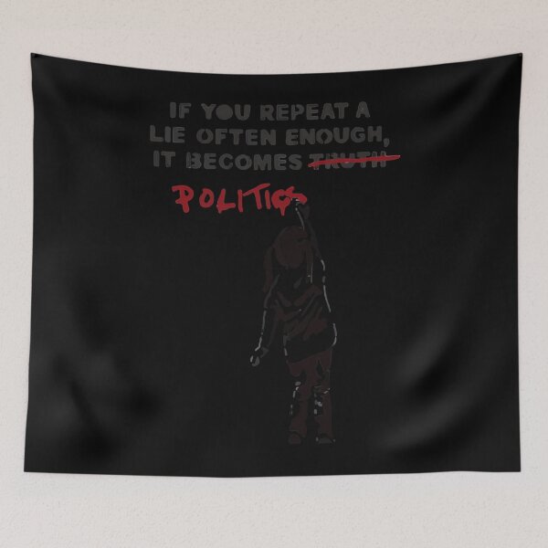 Item preview, BANKSY If You Repeat A Lie Often Enough It Becomes Politics Classic designed and sold by BruceSoto.