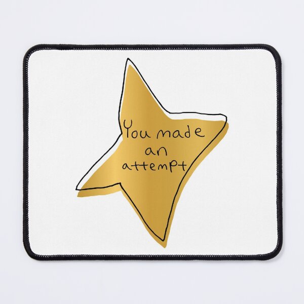 Item preview, You Made An Attempt - Gold Star designed and sold by ajoymoon.