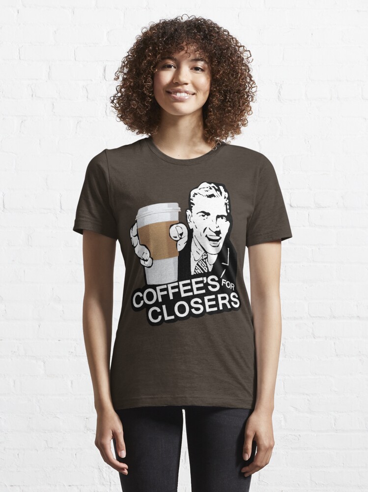 coffee's for closers shirt