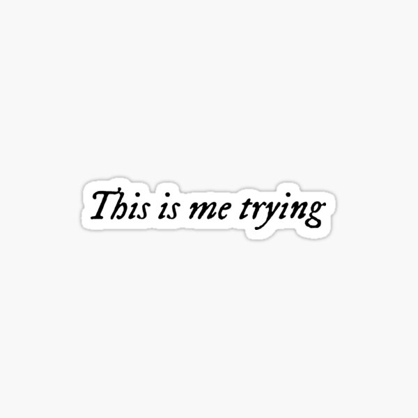 ""This is me Trying" lyric by Taylor Swift. " Sticker for Sale by jazminnjoe Redbubble