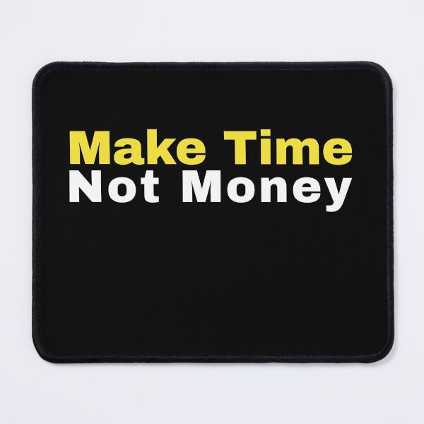 Item preview, Make Time Not Money designed and sold by RiadMannan.