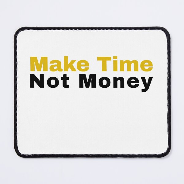 Item preview, Make Time Not Money designed and sold by RiadMannan.