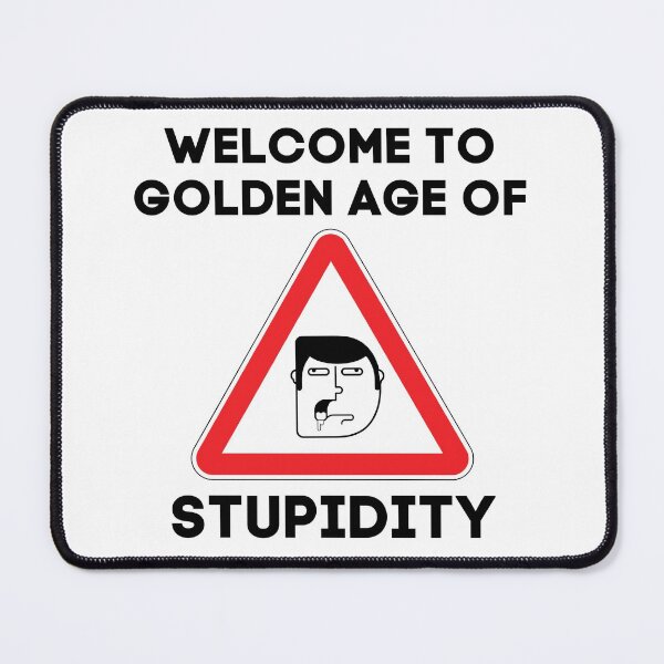 Item preview, Welcome To Golden Age Of Stupidity Funny Gift designed and sold by RE PIXEL.