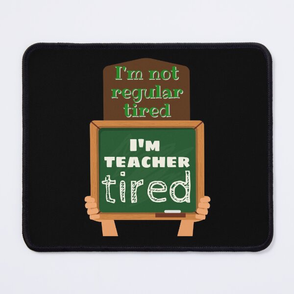 Item preview, I'm not regular tired, I'm teacher tired funny design designed and sold by DKVanOss.